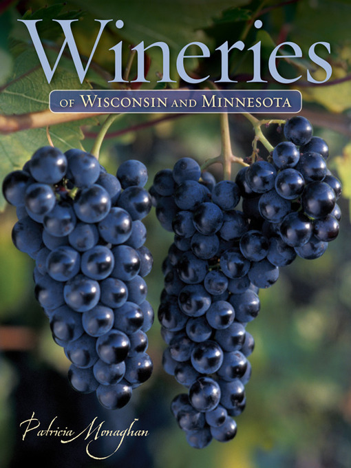 Title details for Wineries of Wisconsin and Minnesota by Patricia  Monaghan - Wait list